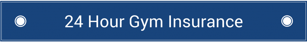 24 Hour Gym Insurance